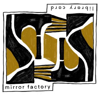 LIBRARY CARD | Mirror Factory